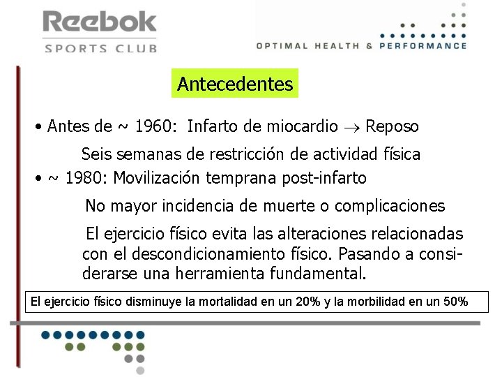 Antecedentes • Antes de ~ 1960: Infarto de miocardio Reposo Seis semanas de restricción