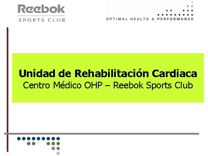 Unidad de Rehabilitación Cardiaca Centro Médico OHP – Reebok Sports Club 