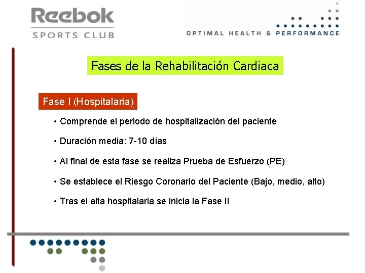 Fases de la Rehabilitación Cardiaca Fase I (Hospitalaria) • Comprende el periodo de hospitalización