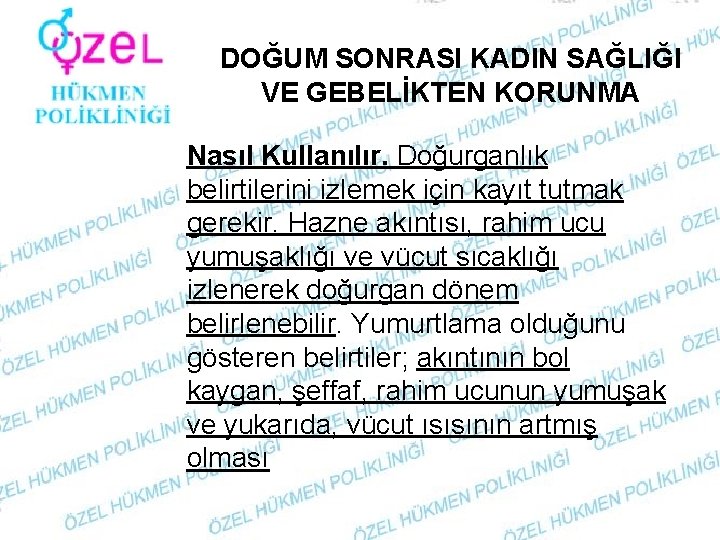 DOĞUM SONRASI KADIN SAĞLIĞI VE GEBELİKTEN KORUNMA Nasıl Kullanılır. Doğurganlık belirtilerini izlemek için kayıt