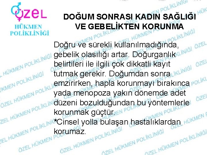 DOĞUM SONRASI KADIN SAĞLIĞI VE GEBELİKTEN KORUNMA Doğru ve sürekli kullanılmadığında, gebelik olasılığı artar.