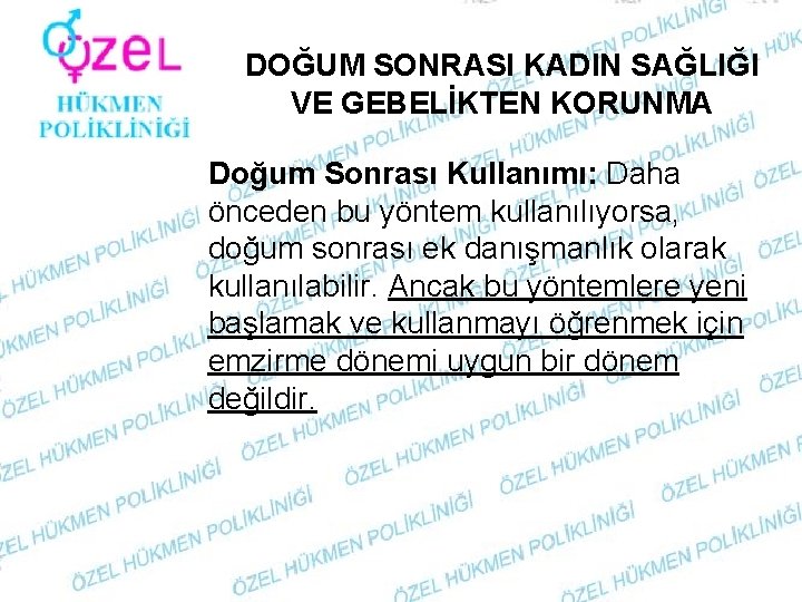 DOĞUM SONRASI KADIN SAĞLIĞI VE GEBELİKTEN KORUNMA Doğum Sonrası Kullanımı: Daha önceden bu yöntem