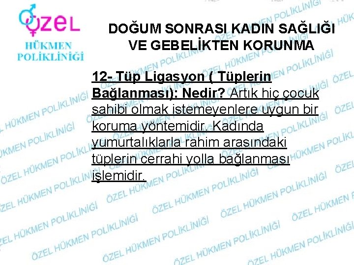 DOĞUM SONRASI KADIN SAĞLIĞI VE GEBELİKTEN KORUNMA 12 - Tüp Ligasyon ( Tüplerin Bağlanması):