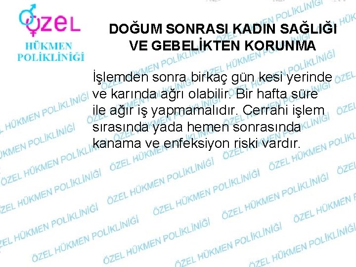 DOĞUM SONRASI KADIN SAĞLIĞI VE GEBELİKTEN KORUNMA İşlemden sonra birkaç gün kesi yerinde ve