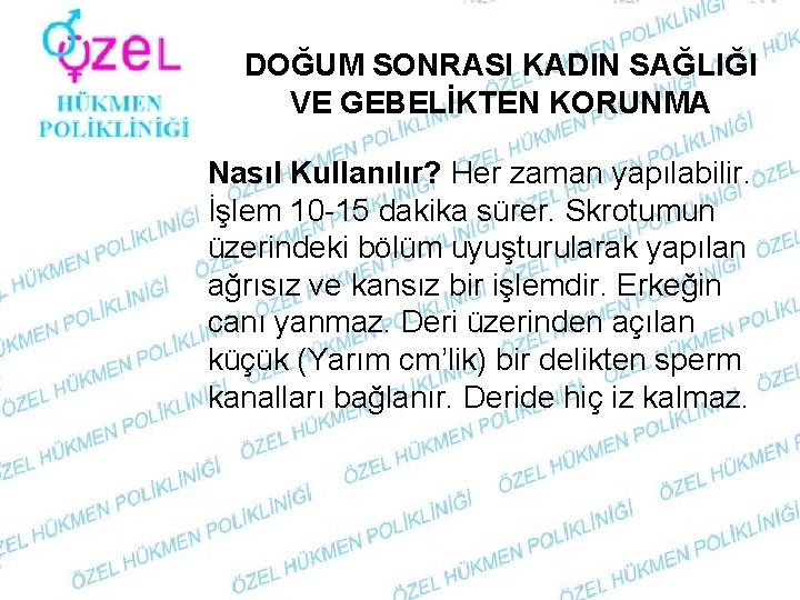 DOĞUM SONRASI KADIN SAĞLIĞI VE GEBELİKTEN KORUNMA Nasıl Kullanılır? Her zaman yapılabilir. İşlem 10