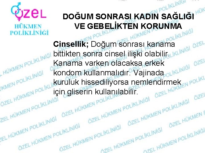 DOĞUM SONRASI KADIN SAĞLIĞI VE GEBELİKTEN KORUNMA Cinsellik; Doğum sonrası kanama bittikten sonra cinsel