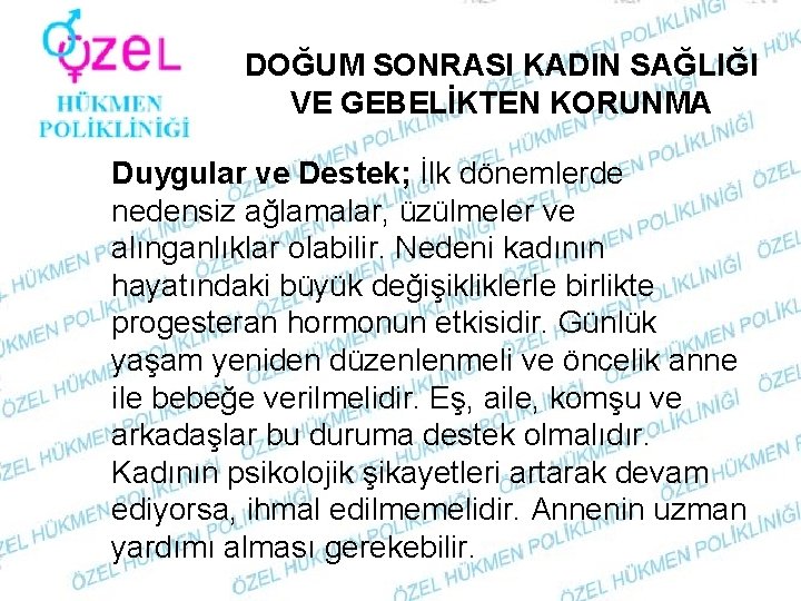 DOĞUM SONRASI KADIN SAĞLIĞI VE GEBELİKTEN KORUNMA Duygular ve Destek; İlk dönemlerde nedensiz ağlamalar,