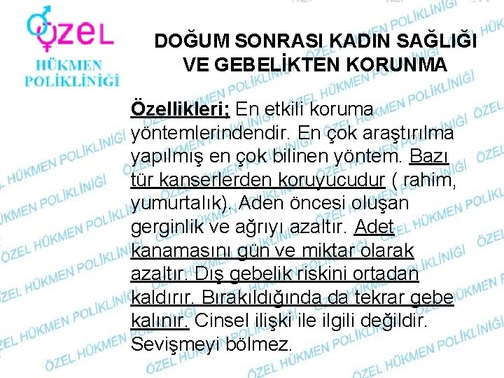 DOĞUM SONRASI KADIN SAĞLIĞI VE GEBELİKTEN KORUNMA Özellikleri; En etkili koruma yöntemlerindendir. En çok