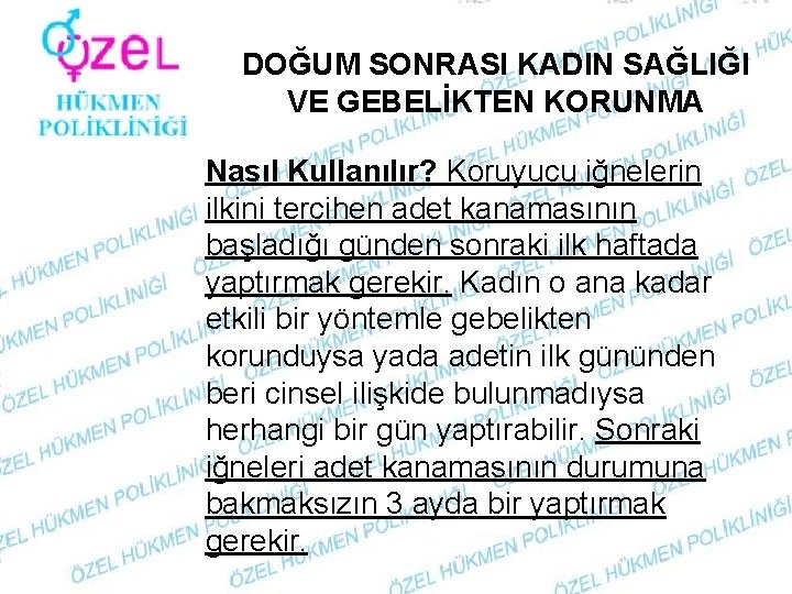 DOĞUM SONRASI KADIN SAĞLIĞI VE GEBELİKTEN KORUNMA Nasıl Kullanılır? Koruyucu iğnelerin ilkini tercihen adet