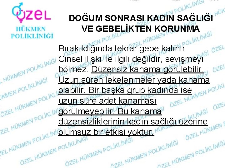 DOĞUM SONRASI KADIN SAĞLIĞI VE GEBELİKTEN KORUNMA Bırakıldığında tekrar gebe kalınır. Cinsel ilişki ile