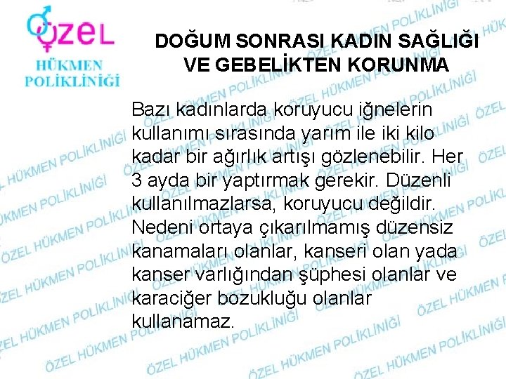 DOĞUM SONRASI KADIN SAĞLIĞI VE GEBELİKTEN KORUNMA Bazı kadınlarda koruyucu iğnelerin kullanımı sırasında yarım