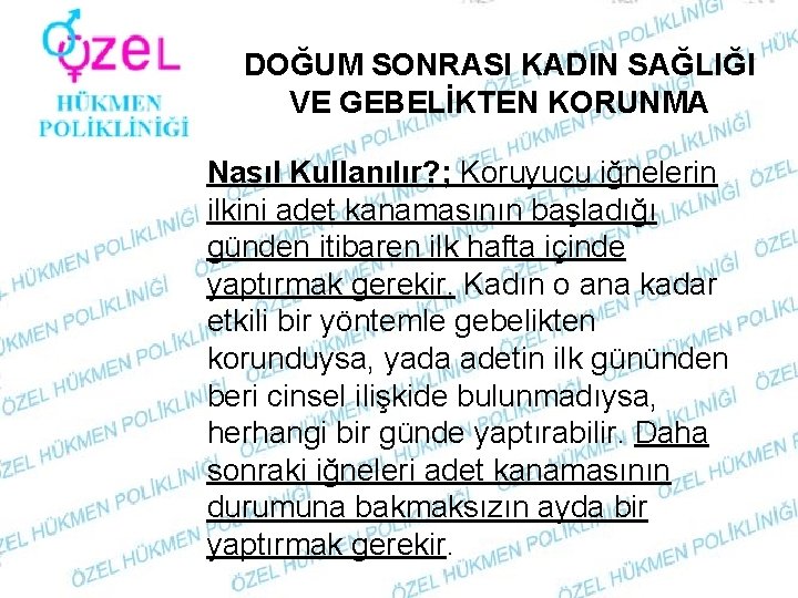 DOĞUM SONRASI KADIN SAĞLIĞI VE GEBELİKTEN KORUNMA Nasıl Kullanılır? ; Koruyucu iğnelerin ilkini adet