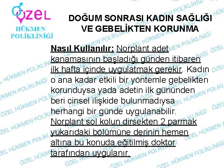 DOĞUM SONRASI KADIN SAĞLIĞI VE GEBELİKTEN KORUNMA Nasıl Kullanılır; Norplant adet kanamasının başladığı günden