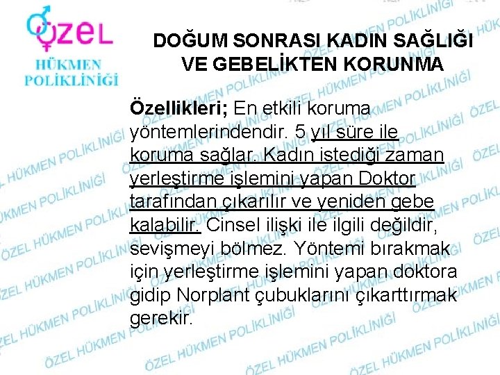 DOĞUM SONRASI KADIN SAĞLIĞI VE GEBELİKTEN KORUNMA Özellikleri; En etkili koruma yöntemlerindendir. 5 yıl