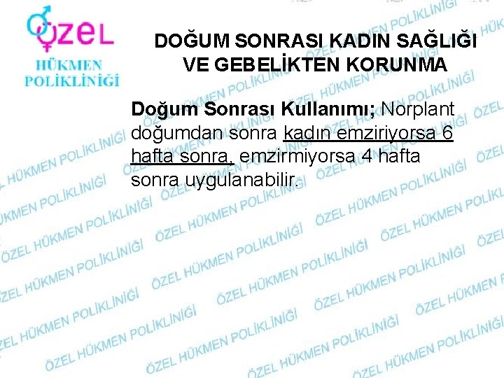 DOĞUM SONRASI KADIN SAĞLIĞI VE GEBELİKTEN KORUNMA Doğum Sonrası Kullanımı; Norplant doğumdan sonra kadın