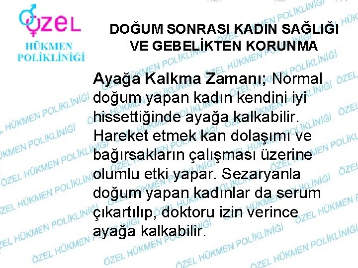 DOĞUM SONRASI KADIN SAĞLIĞI VE GEBELİKTEN KORUNMA Ayağa Kalkma Zamanı; Normal doğum yapan kadın