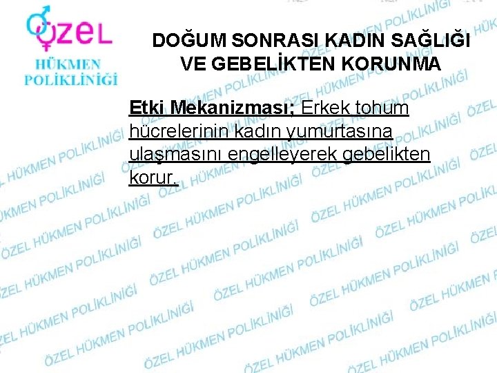 DOĞUM SONRASI KADIN SAĞLIĞI VE GEBELİKTEN KORUNMA Etki Mekanizması; Erkek tohum hücrelerinin kadın yumurtasına