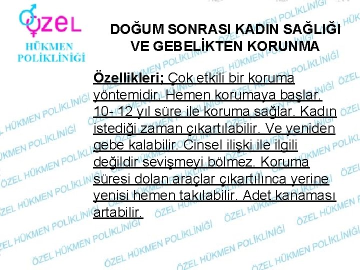 DOĞUM SONRASI KADIN SAĞLIĞI VE GEBELİKTEN KORUNMA Özellikleri; Çok etkili bir koruma yöntemidir. Hemen