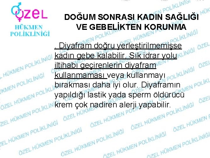 DOĞUM SONRASI KADIN SAĞLIĞI VE GEBELİKTEN KORUNMA. Diyafram doğru yerleştirilmemişse kadın gebe kalabilir. Sık