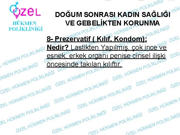 DOĞUM SONRASI KADIN SAĞLIĞI VE GEBELİKTEN KORUNMA 8 - Prezervatif ( Kılıf, Kondom): Nedir?