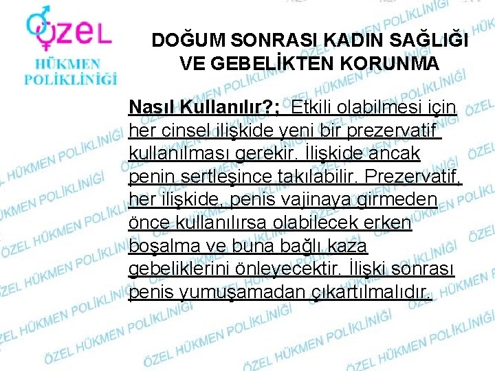 DOĞUM SONRASI KADIN SAĞLIĞI VE GEBELİKTEN KORUNMA Nasıl Kullanılır? ; Etkili olabilmesi için her