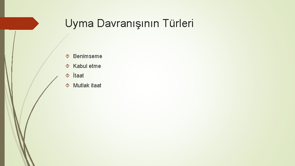 Uyma Davranışının Türleri Benimseme Kabul etme İtaat Mutlak itaat 