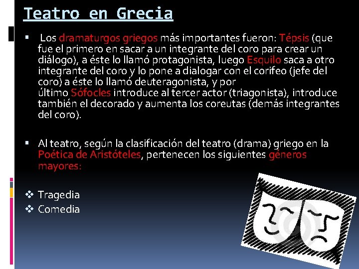 Teatro en Grecia Los dramaturgos griegos más importantes fueron: Tépsis (que fue el primero