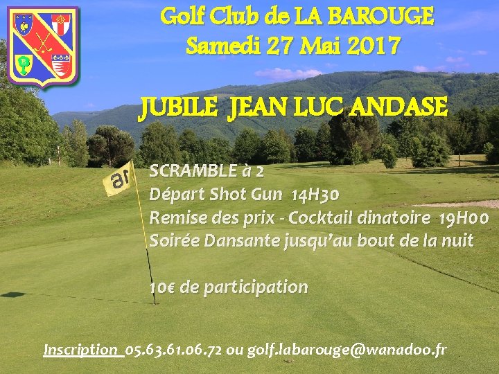 Golf Club de LA BAROUGE Samedi 27 Mai 2017 JUBILE JEAN LUC ANDASE SCRAMBLE