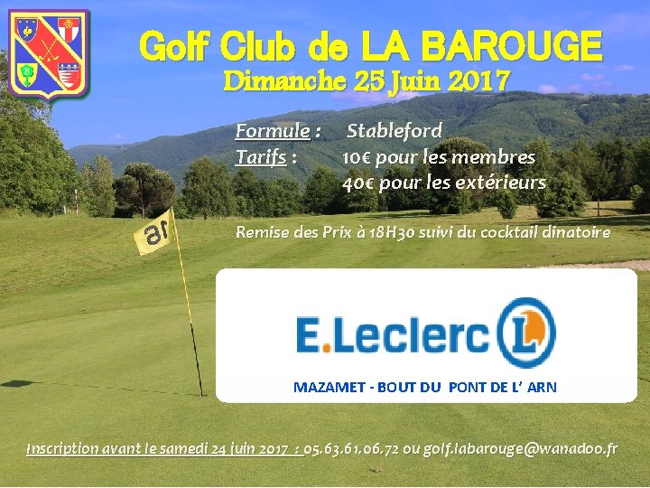 Golf Club de LA BAROUGE Dimanche 25 Juin 2017 Formule : Tarifs : Stableford