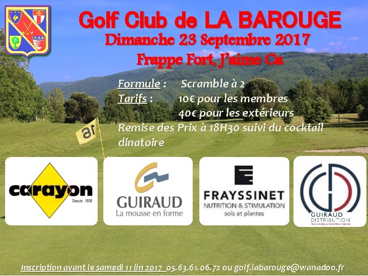 Golf Club de LA BAROUGE Dimanche 23 Septembre 2017 Frappe Fort, J’aime Ca Formule