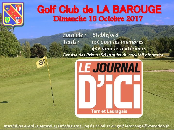 Golf Club de LA BAROUGE Dimanche 15 Octobre 2017 Formule : Tarifs : Stableford