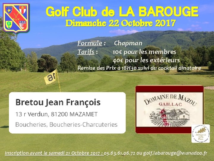 Golf Club de LA BAROUGE Dimanche 22 Octobre 2017 Formule : Tarifs : Chapman