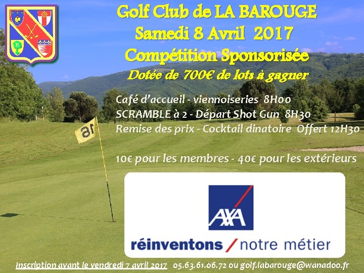 Golf Club de LA BAROUGE Samedi 8 Avril 2017 Compétition Sponsorisée Dotée de 700€