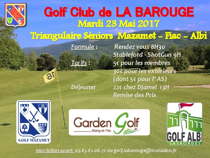 Golf Club de LA BAROUGE Mardi 23 Mai 2017 Triangulaire Séniors Mazamet - Fiac