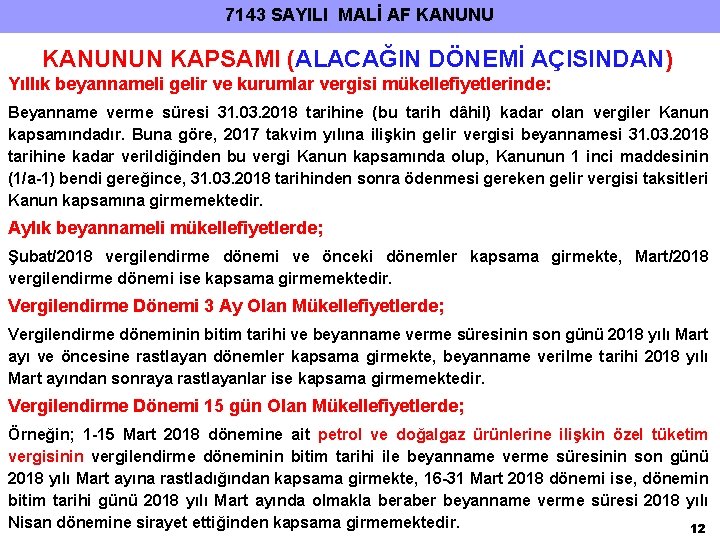 7143 SAYILI MALİ AF KANUNUN KAPSAMI (ALACAĞIN DÖNEMİ AÇISINDAN) Yıllık beyannameli gelir ve kurumlar