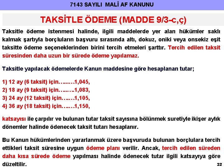 7143 SAYILI MALİ AF KANUNU TAKSİTLE ÖDEME (MADDE 9/3 -c, ç) Taksitle ödeme istenmesi