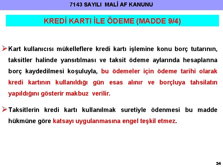 7143 SAYILI MALİ AF KANUNU KREDİ KARTI İLE ÖDEME (MADDE 9/4) Ø Kart kullanıcısı