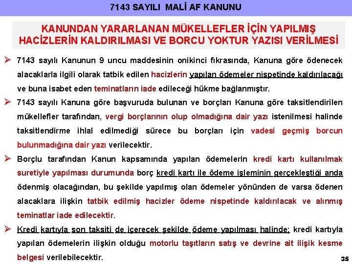 7143 SAYILI MALİ AF KANUNU KANUNDAN YARARLANAN MÜKELLEFLER İÇİN YAPILMIŞ HACİZLERİN KALDIRILMASI VE BORCU