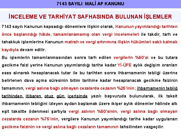 7143 SAYILI MALİ AF KANUNU İNCELEME VE TARHİYAT SAFHASINDA BULUNAN İŞLEMLER 7143 sayılı Kanunun