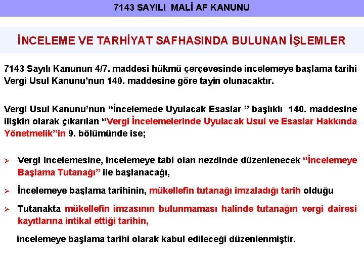 7143 SAYILI MALİ AF KANUNU İNCELEME VE TARHİYAT SAFHASINDA BULUNAN İŞLEMLER 7143 Sayılı Kanunun