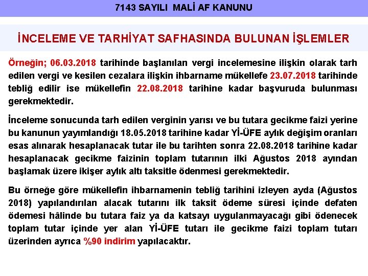 7143 SAYILI MALİ AF KANUNU İNCELEME VE TARHİYAT SAFHASINDA BULUNAN İŞLEMLER Örneğin; 06. 03.