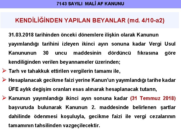 7143 SAYILI MALİ AF KANUNU KENDİLİĞİNDEN YAPILAN BEYANLAR (md. 4/10 -a 2) 31. 03.