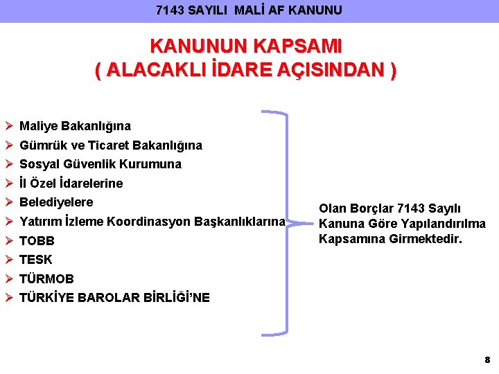 7143 SAYILI MALİ AF KANUNUN KAPSAMI ( ALACAKLI İDARE AÇISINDAN ) Ø Ø Ø