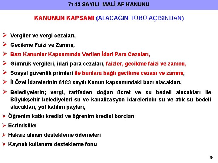 7143 SAYILI MALİ AF KANUNU KANUNUN KAPSAMI (ALACAĞIN TÜRÜ AÇISINDAN) Ø Ø Ø Ø