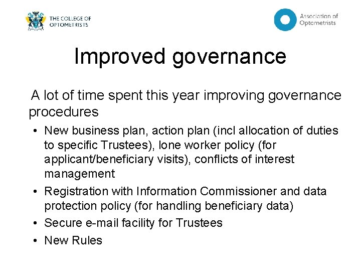 Improved governance A lot of time spent this year improving governance procedures • New