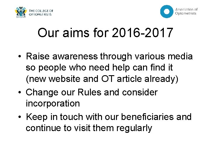 Our aims for 2016 -2017 • Raise awareness through various media so people who