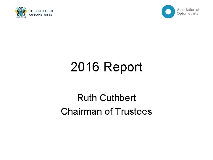 2016 Report Ruth Cuthbert Chairman of Trustees 