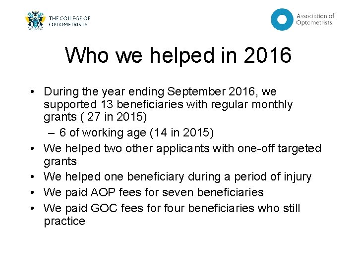 Who we helped in 2016 • During the year ending September 2016, we supported