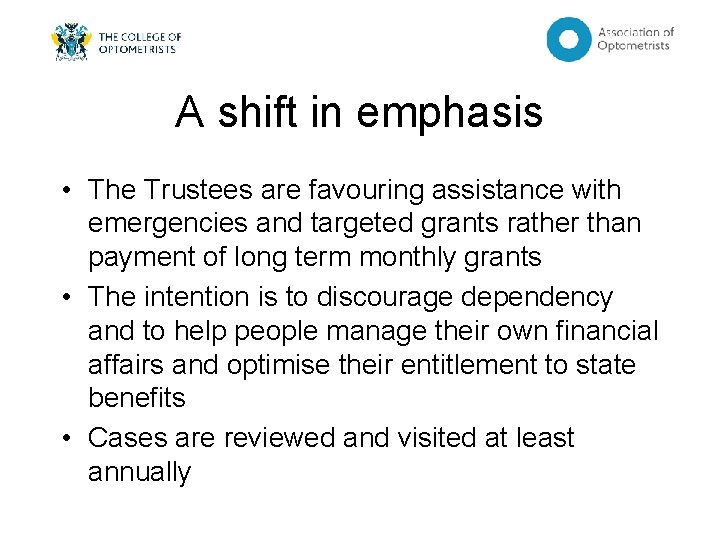 A shift in emphasis • The Trustees are favouring assistance with emergencies and targeted