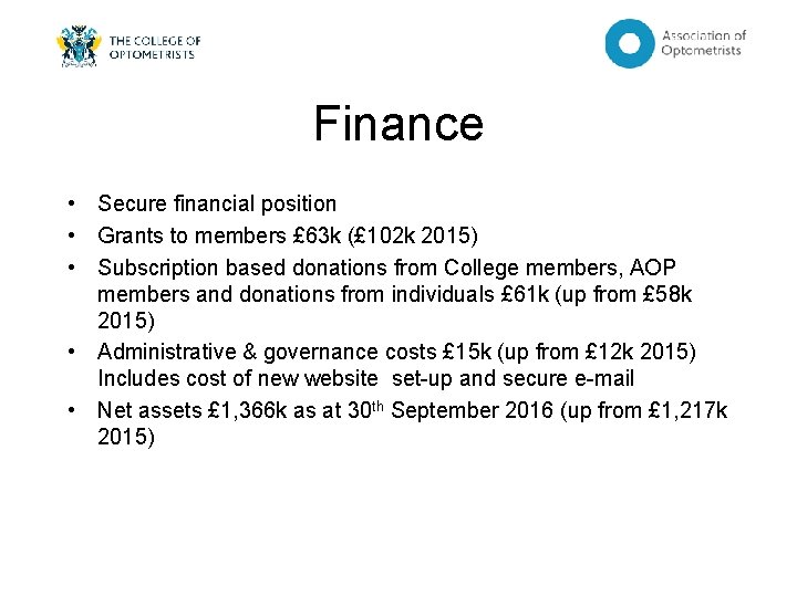 Finance • Secure financial position • Grants to members £ 63 k (£ 102